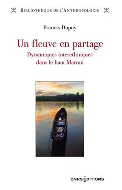 Un fleuve en partage - Dynamiques interethniques dans le haut Maroni, Francis Dupuy - Ebook - 9782271158215