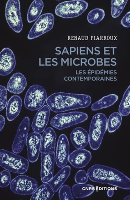 Sapiens et les microbes - Les épidémies contemporaires, Renaud Piarroux ; Martine Piarroux - Ebook - 9782271159175