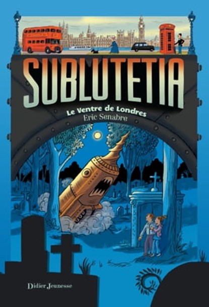 Sublutetia - Le ventre de Londres, Eric Senabre - Ebook - 9782278070893