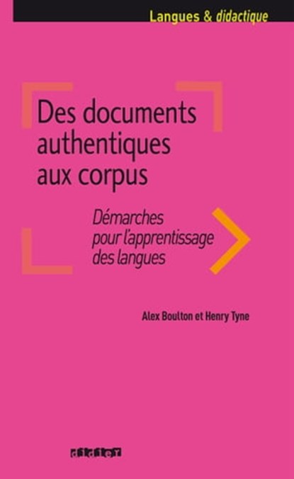 Des documents authentiques aux corpus - Ebook, Alex Boulton ; Henry Tyne - Ebook - 9782278076147