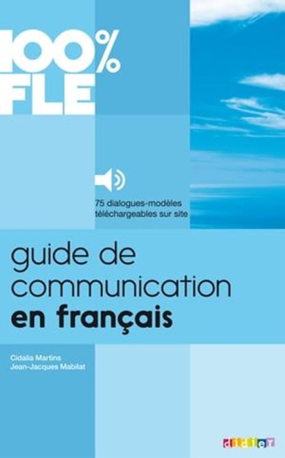 100% FLE - Guide de Communication en Français - Ebook, Jean-Jacques Mabilat ; Cidalia Martins - Ebook - 9782278087808