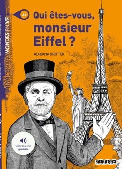 Mondes en VF - Qui êtes-vous Monsieur Eiffel ? - Niv. A1 - Ebook, Adriana Kritter - Ebook - 9782278096060