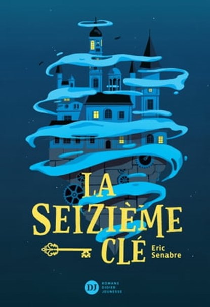 La seizième clé, Eric Senabre - Ebook - 9782278097487
