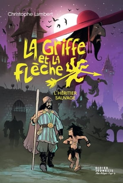 La Griffe et la flèche, tome 1 - L'héritier sauvage, Christophe Lambert - Ebook - 9782278121168