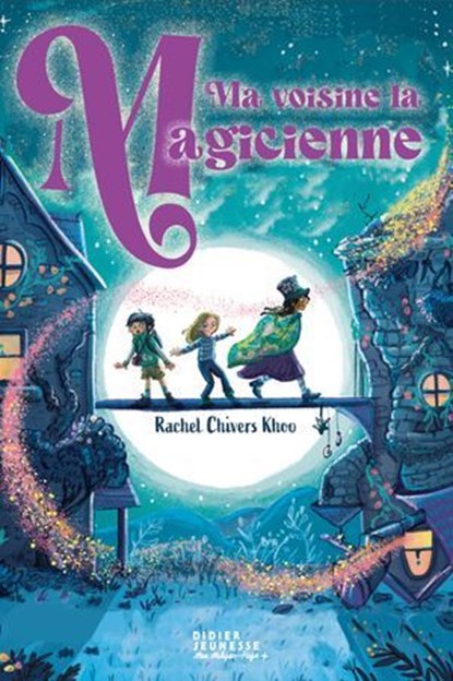 Ma voisine la magicienne, Rachel Chivers Khoo ; Alice McKinley - Ebook - 9782278128822