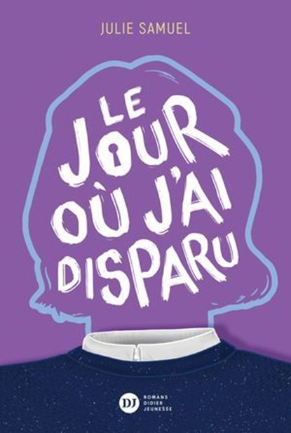 Le Jour où j'ai disparu, Julie Samuel - Ebook - 9782278129164