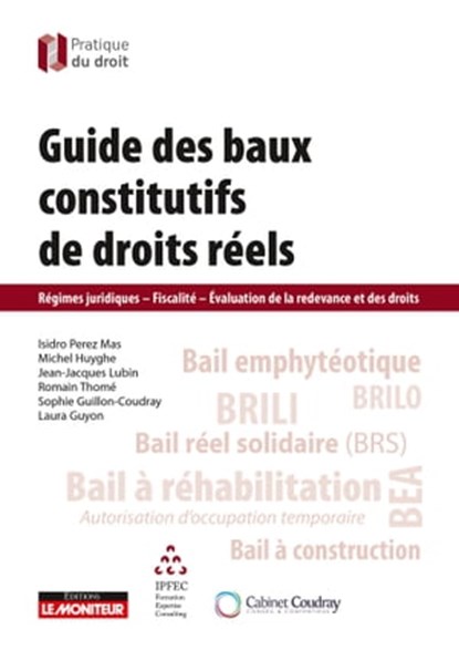 Guide des baux constitutifs de droits réels, Isidro Perez Mas ; Michel Huyghe ; Jean-Jacques Lubin ; Romain Thomé ; Sophie Guillon-Coudray ; Laura Guyon - Ebook - 9782281133394