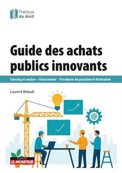 Guide des achats publics innovants, Laurent Bidault - Ebook - 9782281137415