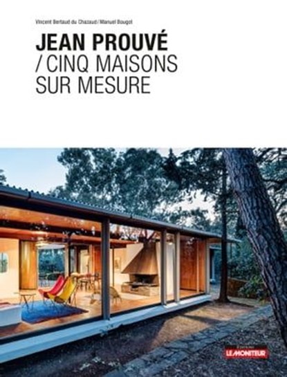 Jean Prouvé / Cinq maisons sur mesure, Vincent Bertaud du Chazaud - Ebook - 9782281144307