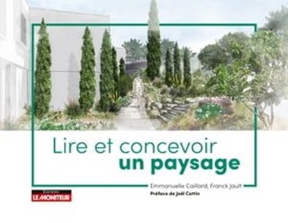 Lire et concevoir le paysage, Emmanuelle Caillard ; Franck Jault ; Joël Cottin - Ebook - 9782281144321