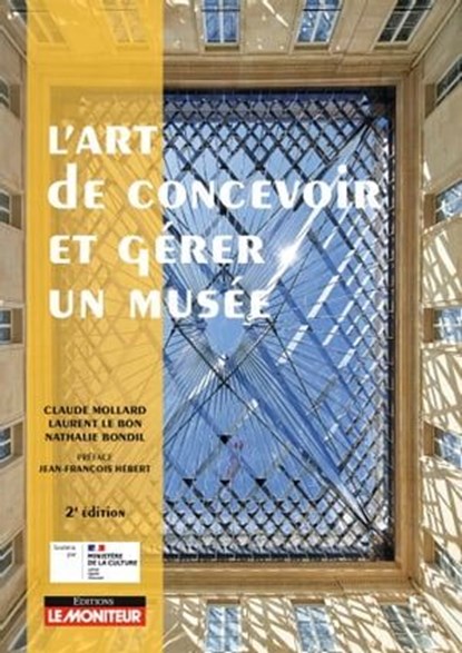 L'art de concevoir et gérer un musée, Claude Mollard ; Nathalie Bondil - Ebook - 9782281146561