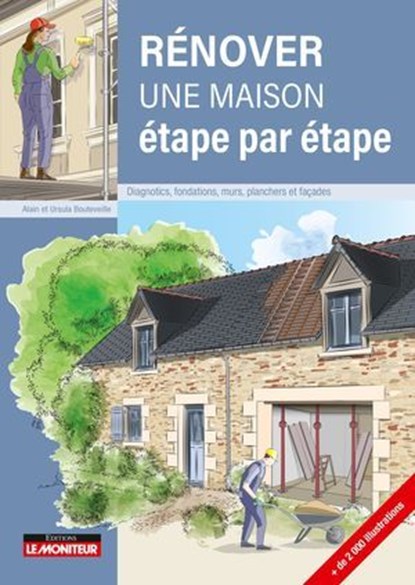 Rénover une maison, étape par étape, Alain Bouteveille ; Ursula Bouteveille - Ebook - 9782281147186