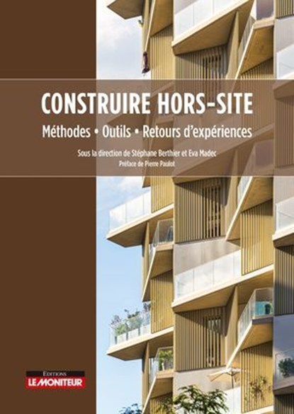Construire hors-site, un nouvel art de bâtir, Stéphane Berthier ; Eva Madec - Ebook - 9782281147629
