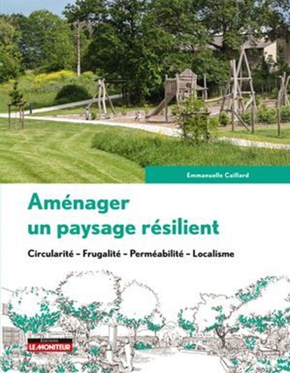 Aménager un paysage résilient, Emmanuelle Caillard - Ebook - 9782281148169