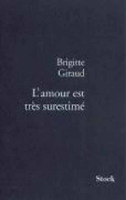 L'amour est très surestimé, GIRAUD,  Brigitte - Paperback - 9782290006740