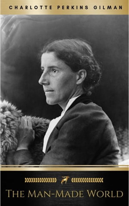 The Man-Made World, Charlotte Perkins Gilman - Ebook - 9782291006831