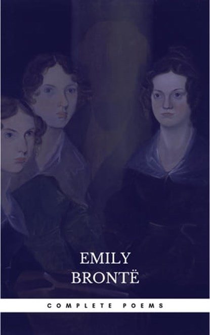 Brontë Sisters: Complete Poems, Brontë Sisters ; Charlotte Brontë ; Emily Brontë - Ebook - 9782291011064