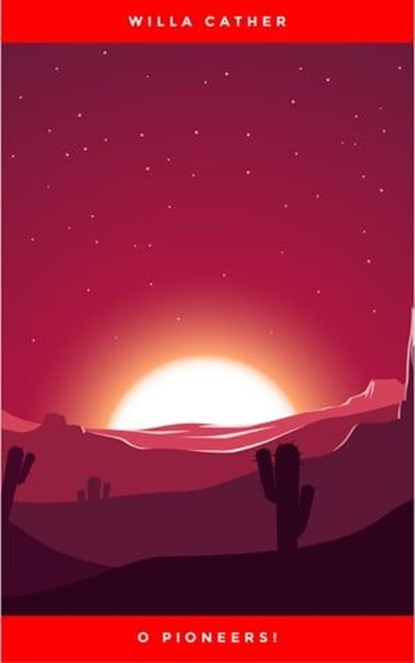 O Pioneers!, Willa Cather - Ebook - 9782291016625