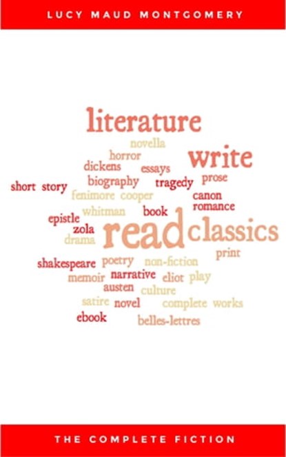 Lucy Maud Montgomery (The Complete Fiction), Lucy Maud Montgomery - Ebook - 9782291023098