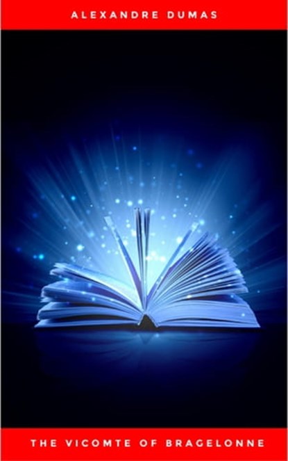 Alexandre Dumas - The Vicomte of Bragelonne, Alexandre Dumas - Ebook - 9782291029694