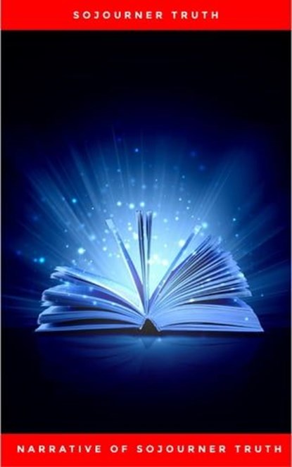Narrative of Sojourner Truth: A Northern Slave, Sojourner Truth - Ebook - 9782291029731