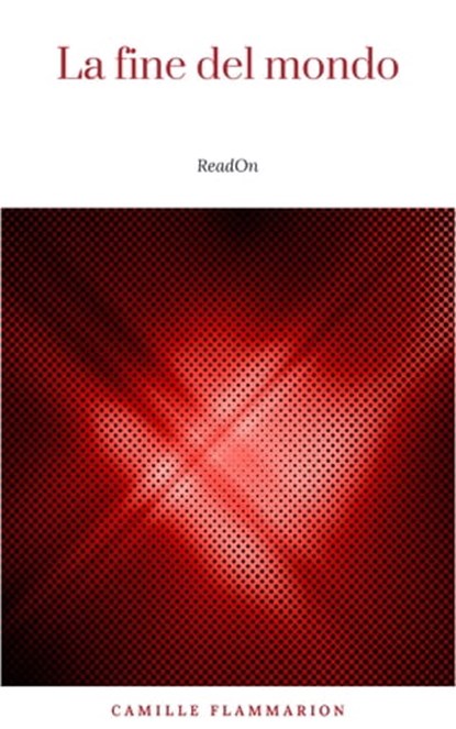 La fine del mondo, Camille Flammarion - Ebook - 9782291032045