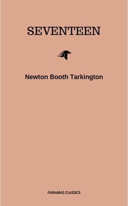 Seventeen: A Tale of Youth and Summer Time and the Baxter Family Especially William, Newton Booth Tarkington - Ebook - 9782291039549