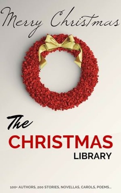 The Christmas Library, A.A. Milne ; Santa Claus ; Adelaide Anne Procter ; Algernon Blackwood ; Alice Duer Miller ; Alice Hale Burnett ; Amy Ella Blanchard ; Andy Adams ; Anne Hollingsworth Wharton ; Annie Eliot Trumbull ; Annie Roe Carr ; Anonymous ; Anton Chekhov ; Arthur Cona - Ebook - 9782291045649