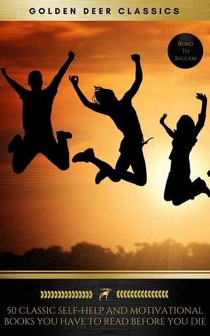 50 Classic Self-Help And Motivational Books You Have To Read Before You Die (Golden Deer Classics), Dale Carnegie ; Golden Deer Classics ; Benjamin Franklin ; Charles F. Haanel ; Florence Scovel Shinn ; Wallace D. Wattles ; James Allen ; Lao Tzu ; Khalil Gibran ; Orison Swett Marden ; Abner Bayley ; P.T. Barnum ; Marcus Aurelius ; Henry Thomas Hamblin ; - Ebook - 9782291045892