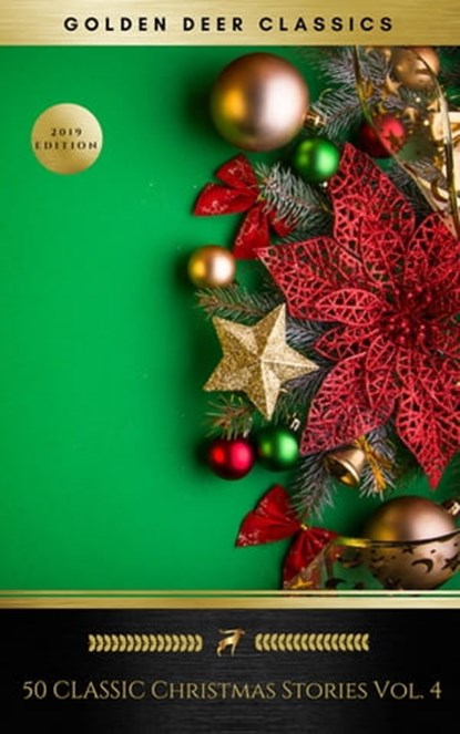 50 Classic Christmas Stories Vol. 4 (Golden Deer Classics), A.A. Milne ; Santa Claus ; Golden Deer Classics ; Adelaide Anne Procter ; Algernon Blackwood ; Alice Hale Burnett ; Andy Adams ; Arthur Conan Doyle ; Cecil Frances Alexander ; Charles Dickens ; Charles Edward Carryl ; Don Marquis ; Dylan Thomas ; Edward P - Ebook - 9782291045977
