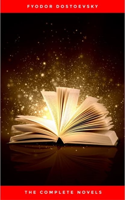 Fyodor Dostoyevsky: The Complete Novels, Fyodor Dostoevsky - Ebook - 9782291056614