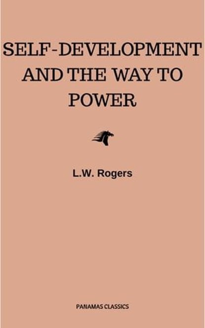 Self-Development And The Way To Power, L.W. Rogers - Ebook - 9782291058175