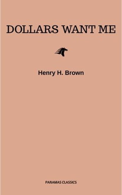 Dollars Want Me, Henry H. Brown - Ebook - 9782291058267