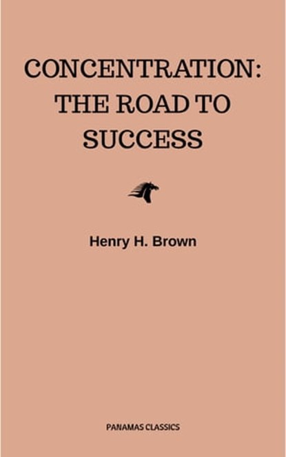 Concentration: The Road to Success, Henry H. Brown - Ebook - 9782291058274
