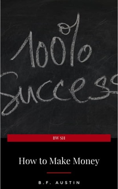 How to Make Money, B.F. Austin - Ebook - 9782291059097