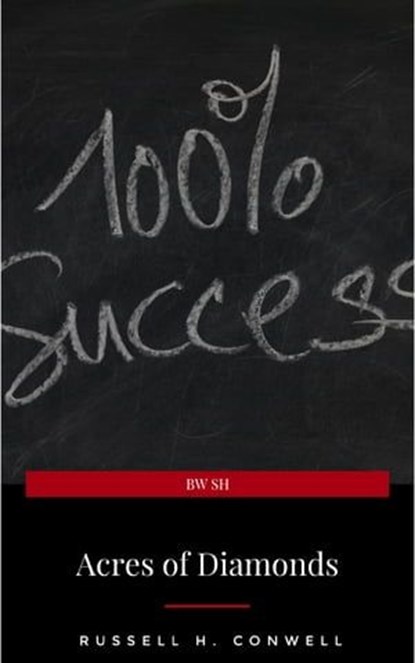 Acres of Diamonds: our every-day opportunities, Russell H. Conwell - Ebook - 9782291059158