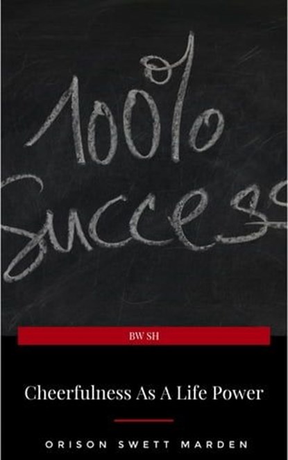 Cheerfulness as a Life Power: A Self-Help Book About the Benefits of Laughter and Humor, Orison Swett Marden - Ebook - 9782291059240