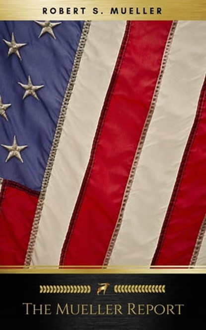 The Mueller Report: Final Special Counsel Report of President Donald Trump and Russia Collusion, Robert Mueller ; Special Counsel's Office U.S. Department of Justice ; et al. - Ebook - 9782291062585