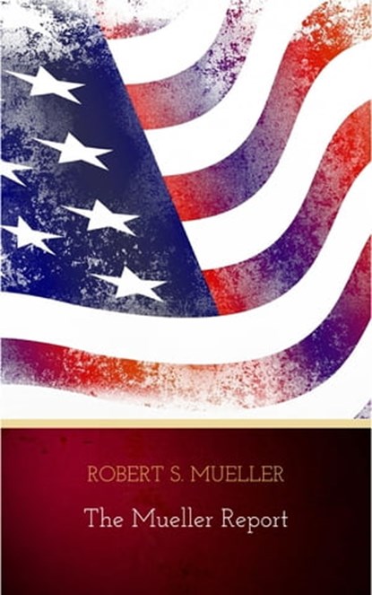 The Mueller Report: The Findings of the Special Counsel Investigation, Robert S. Mueller - Ebook - 9782291067238