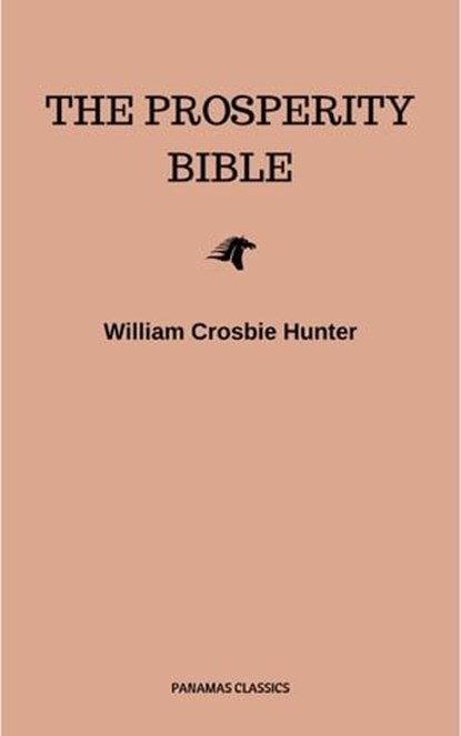 The Prosperity Bible: The Greatest Writings of All Time On The Secrets To Wealth And Prosperity, Abner Bayley ; Benjamin Franklin ; B.F. Austin ; Charles F. Haanel ; Dale Carnegie ; Douglas Fairbanks ; Florence Scovel Shinn ; H.A. Lewis ; Henry H. Brown ; Henry Thomas Hamblin ; James Allen ; Joseph Murphy ; Khalil Gibran ; Lao Tzu ; L.W. Rogers ; Mar - Ebook - 9782291072980