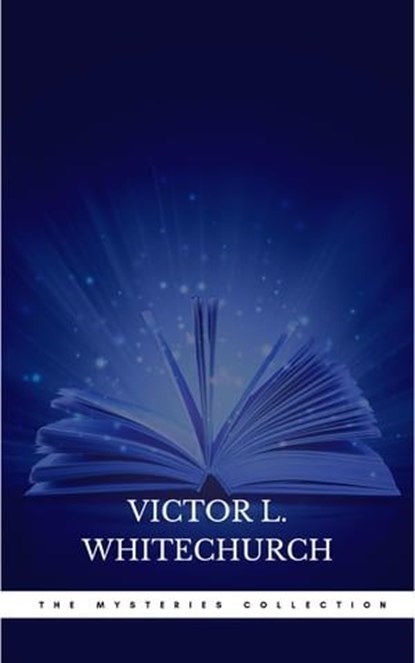 Victor L. Whitechurch: The Mysteries Collection, Victor L. Whitechurch - Ebook - 9782291073925