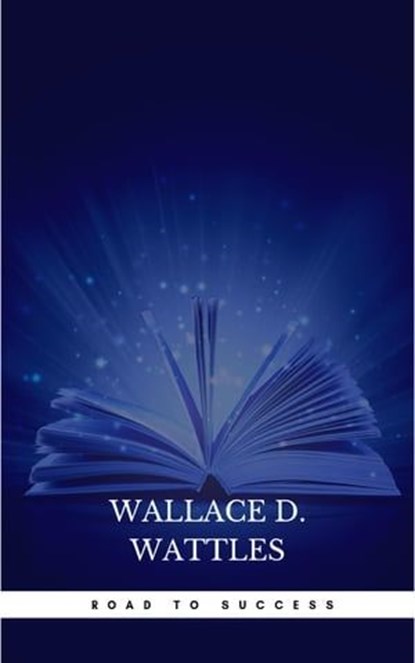 Road to Success: The Classic Guide for Prosperity and Happiness, Benjamin Franklin ; Florence Scovel Shinn ; James Allen ; Joseph Murphy ; Lao Tzu ; Marcus Aurelius ; Napoleon Hill ; Sun Tzu ; Various Authors ; Wallace D. Wattles - Ebook - 9782291074007