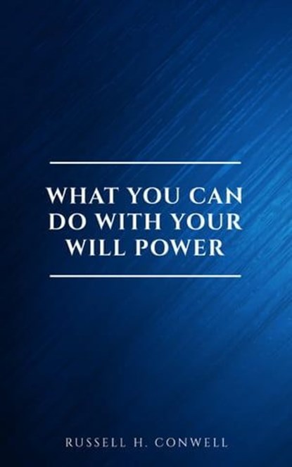 What You Can Do With Your Will Power, Russell H. Conwell - Ebook - 9782291075622