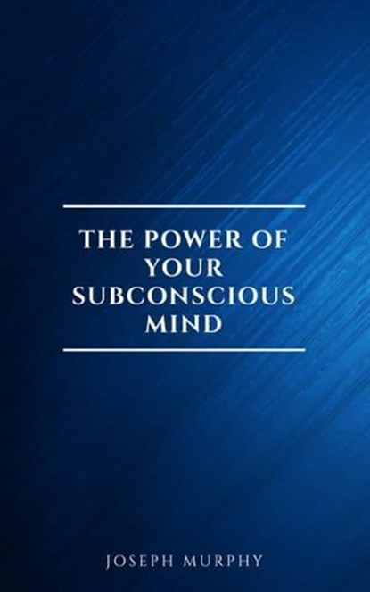 The Power of Your Subconscious Mind, Joseph Murphy - Ebook - 9782291075929