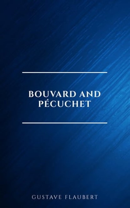 Bouvard and Pécuchet, Gustave Flaubert - Ebook - 9782291076049