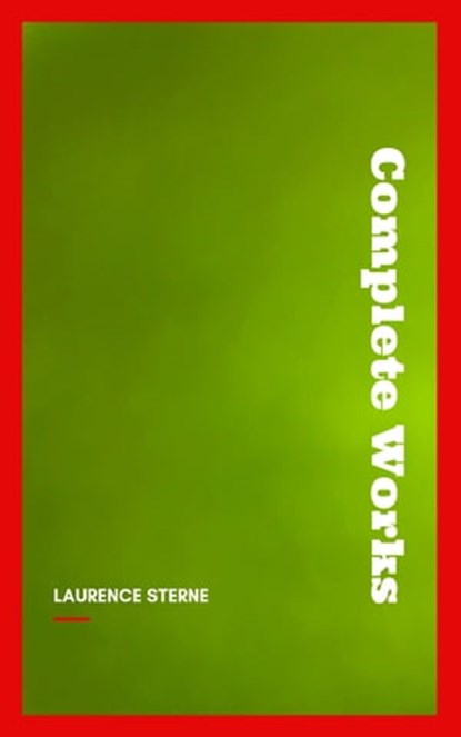 Laurence Sterne: The Complete Works, Laurence Sterne - Ebook - 9782291079903