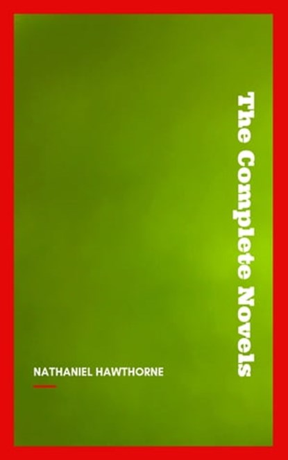 Nathaniel Hawthorne: The Complete Novels, Nathaniel Hawthorne - Ebook - 9782291080039