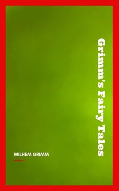 Grimm's Fairy Tales, Brothers Grimm ; Jacob Grimm ; Wilhem Grimm - Ebook - 9782291080381