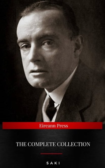 The Complete Saki: 145 Novels and Short Stories, Saki ; Hector Hugh Munro - Ebook - 9782291082491