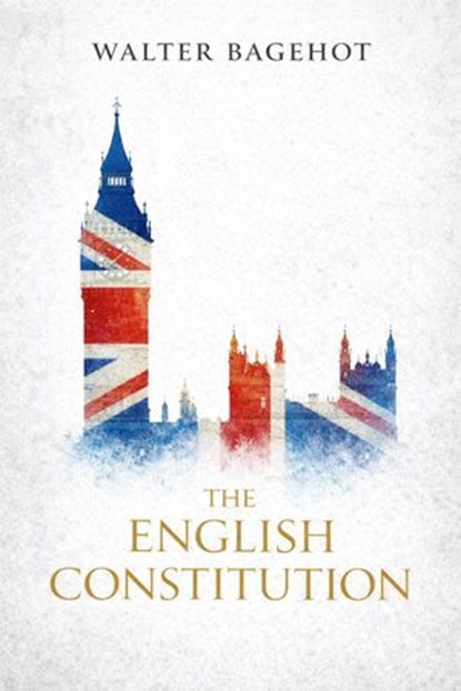The English Constitution, Walter Bagehot - Ebook - 9782291592938